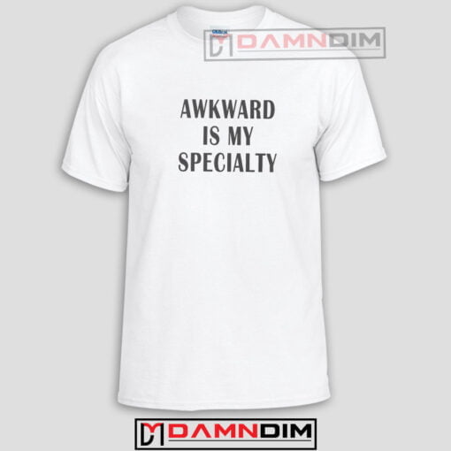 Awkward is my specialty Funny Graphic Tees