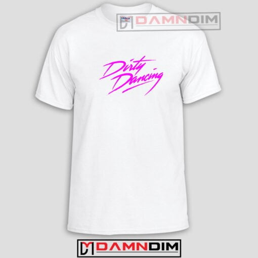 Dirty Dancing Funny Graphic Tees