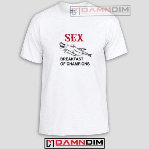 Sex Breakfast Of Champions Funny Graphic Tees