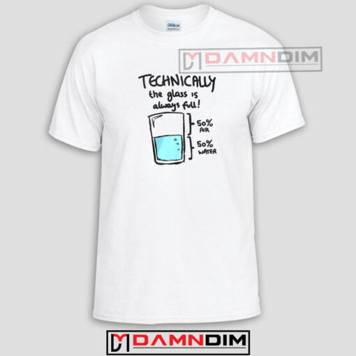 Technically The Glass Is Completely Science Adult Unisex Tshirt