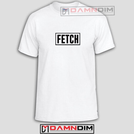 Fetch Funny Graphic Tees