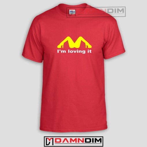I Am Loving It Funny Graphic Tees