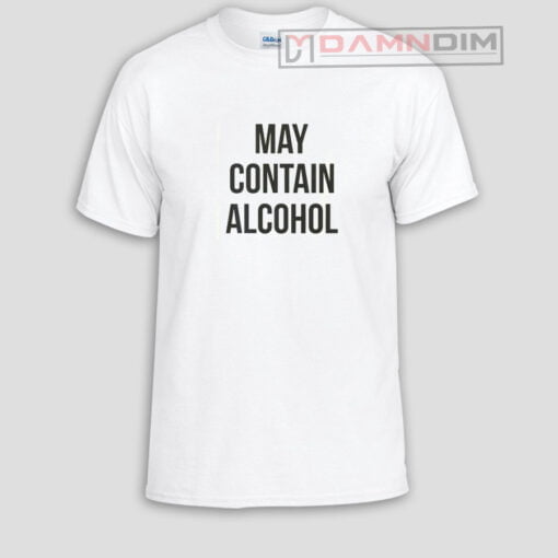 May contain alcohol Funny Graphic Tees