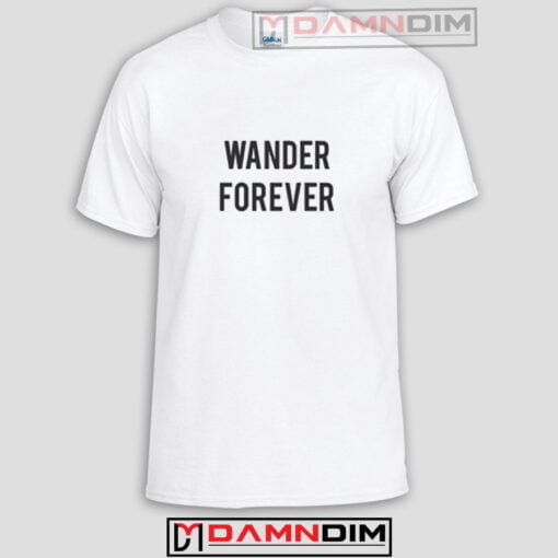Wander Forever Funny Graphic Tees