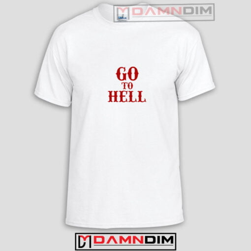 Go To Hell Funny Graphic Tees