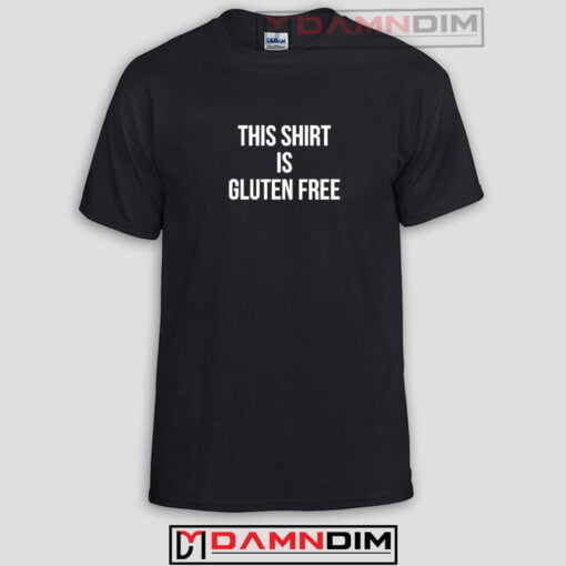 This shirt gluten free Funny Graphic Tees