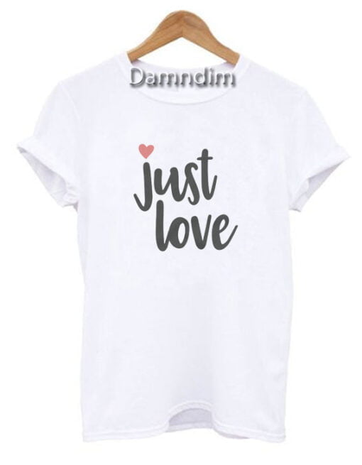 Just Love Funny Graphic Tees