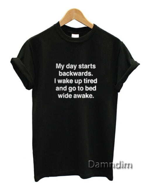 My Day Starts Backwards Funny Graphic Tees