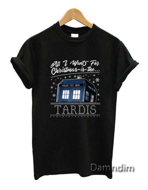 All I Want For Christmas Is The Tardis Funny Graphic Tees