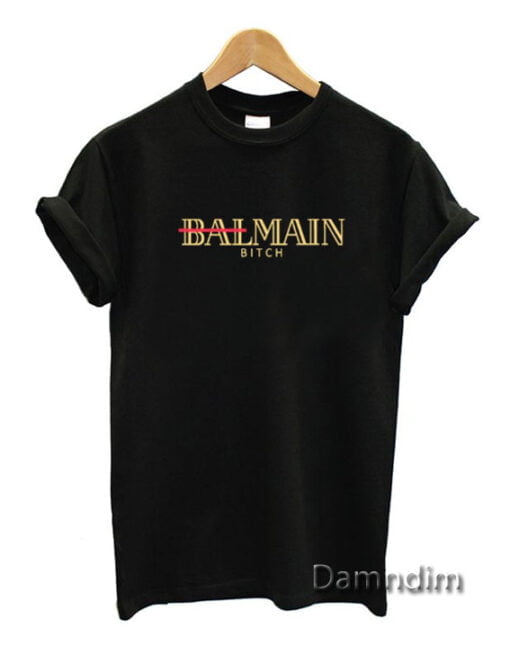 Balmain Bitch Funny Graphic Tees