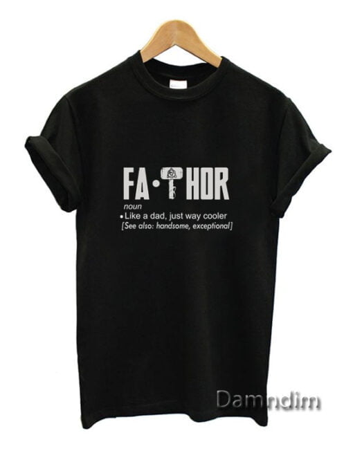 Fa Thor Father Day Funny Graphic Tees