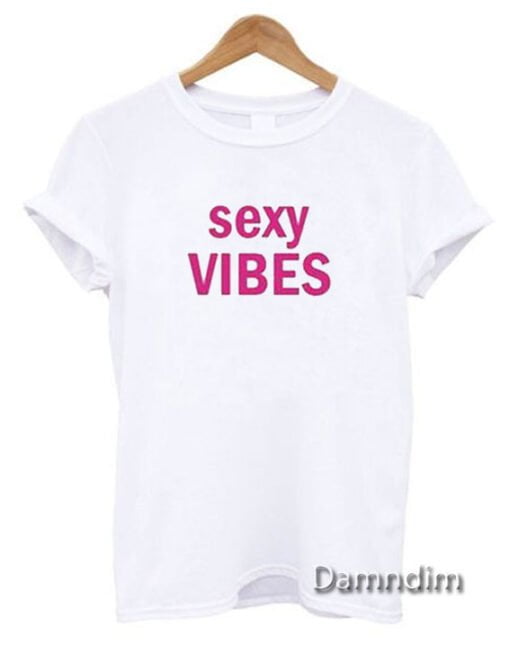 Sexy Vibes Funny Graphic Tees