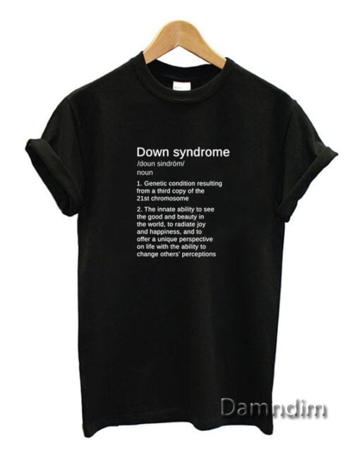 Down Syndrome Definition Awareness Month Funny Graphic Tees