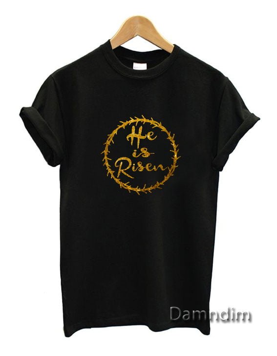 He is risen Funny Graphic Tees For men Women Size S2xl