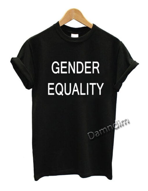Gender Equality Funny Graphic Tees