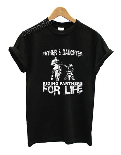 Father And Daughter Riding Partners For Life Funny Graphic Tees