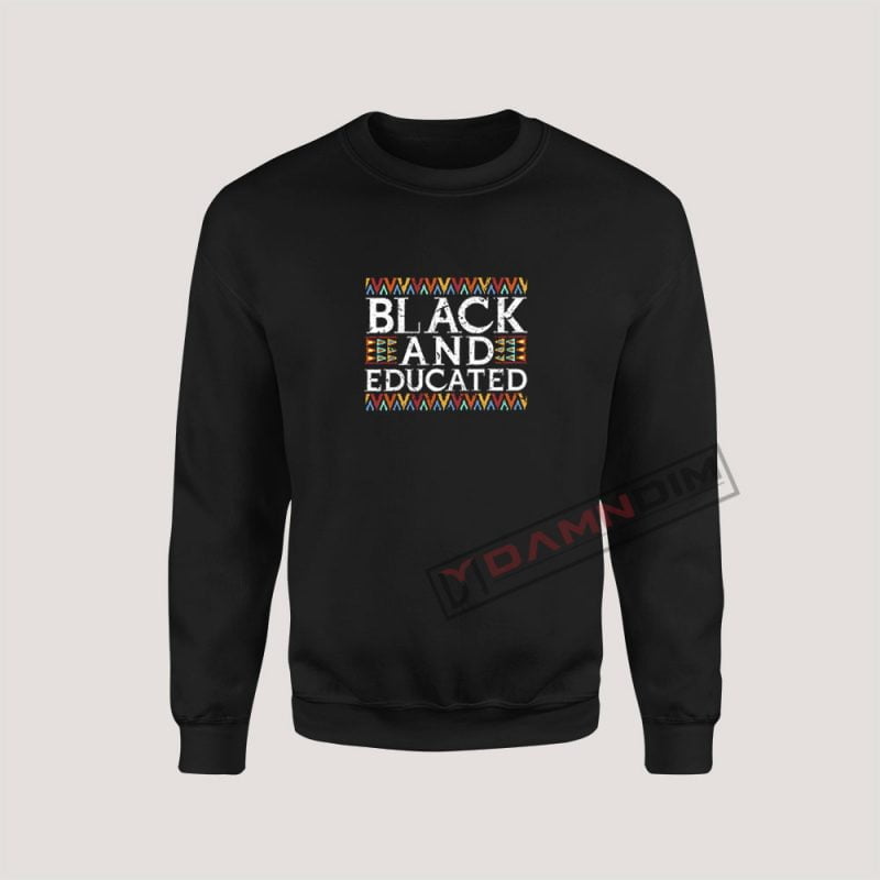 Sweatshirts Black And Educated - damndim.com