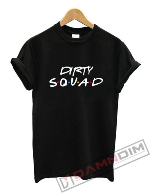 Dirty Squad Shirt