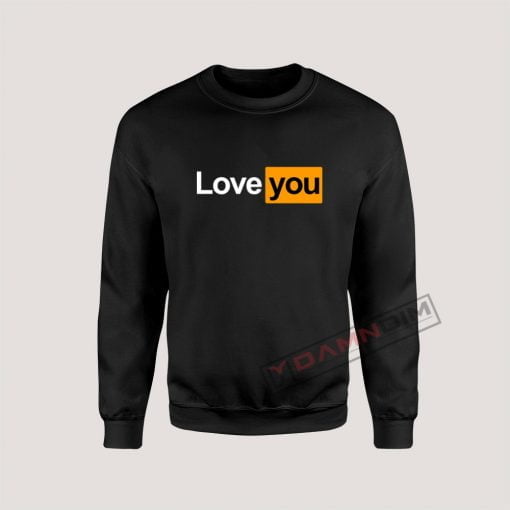 Love You Love Yourself Sweatshirt