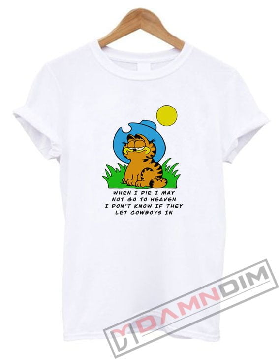 When I Die I May Garfield Cowboy T Shirt Damndim Com