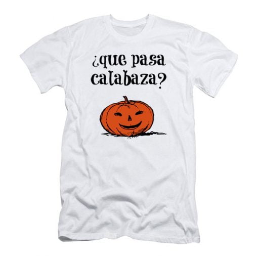 Que Pasa Calabaza What S Up Pumpkin Funny Halloween T Shirt
