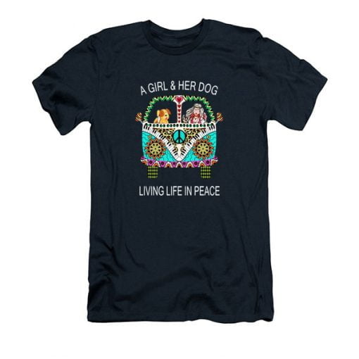 A Girl And Her Dog Living In Peace T Shirt