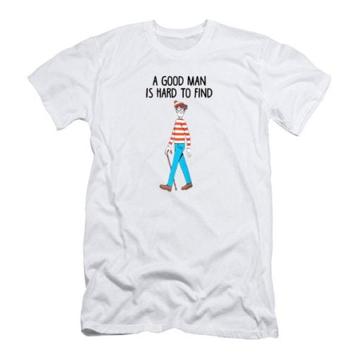 A Good Man Is Hard To Find T Shirt
