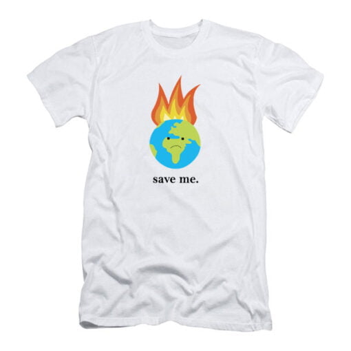 Sad Earth Save Me T Shirt