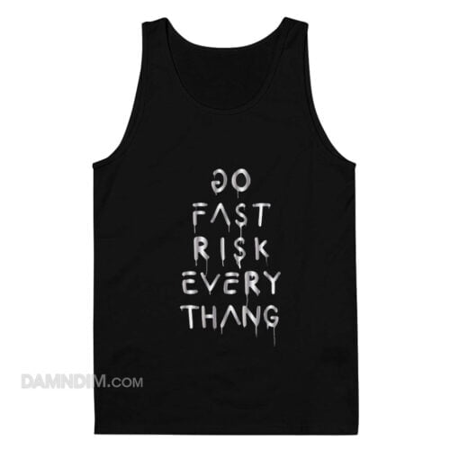 Do Fast Risk Every Thang Tank Top