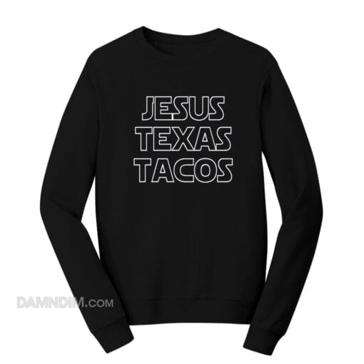 Jesus Texas Tacos Sweatshirt
