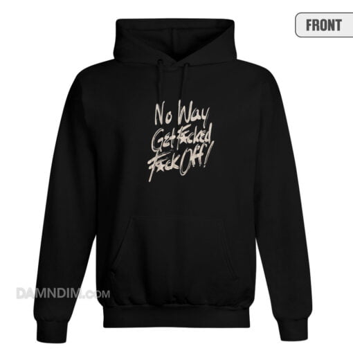 No Way Get Fucked Fuck Off The Angels Hoodie