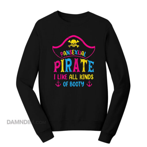 Pansexual Pride Pirate I Like All Kinds Of Booty Sweatshirt