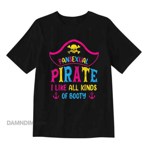 Pansexual Pride Pirate I Like All Kinds Of Booty T-Shirt