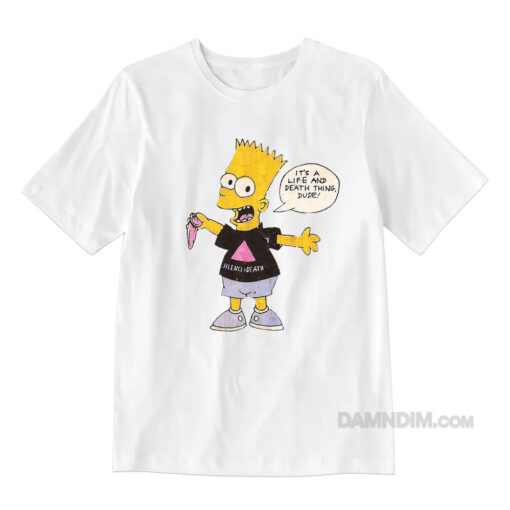 Simpson It's A Life and Death Thing Dude T-Shirt