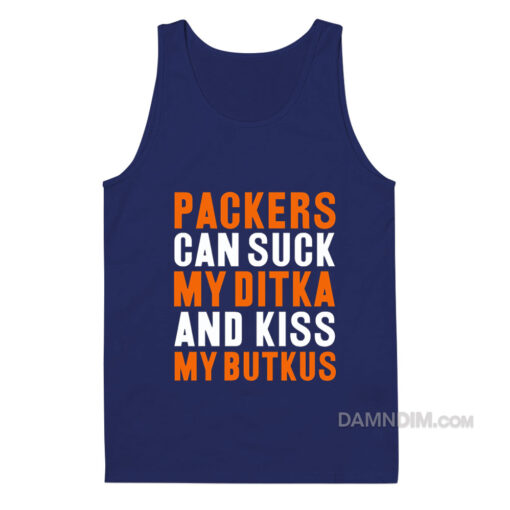 Packers Can Suck My Ditka and Kiss My Butkus Tank Top