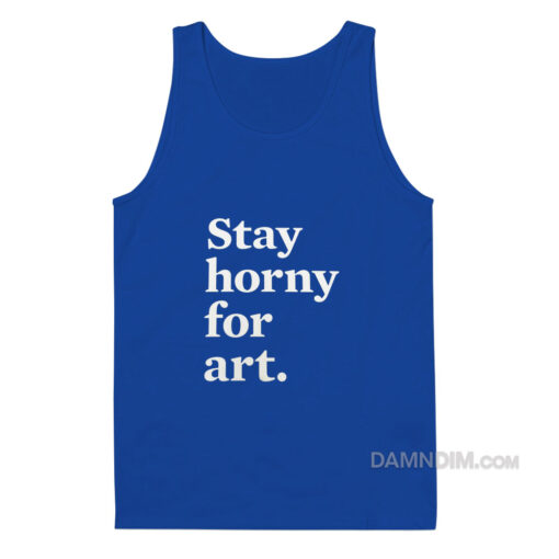 Stay Horny For Art Tank Top