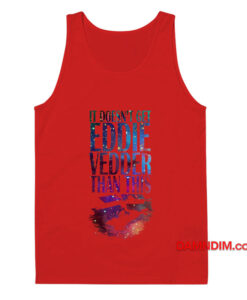 Doesn't Get Eddie Vedder Tank Top