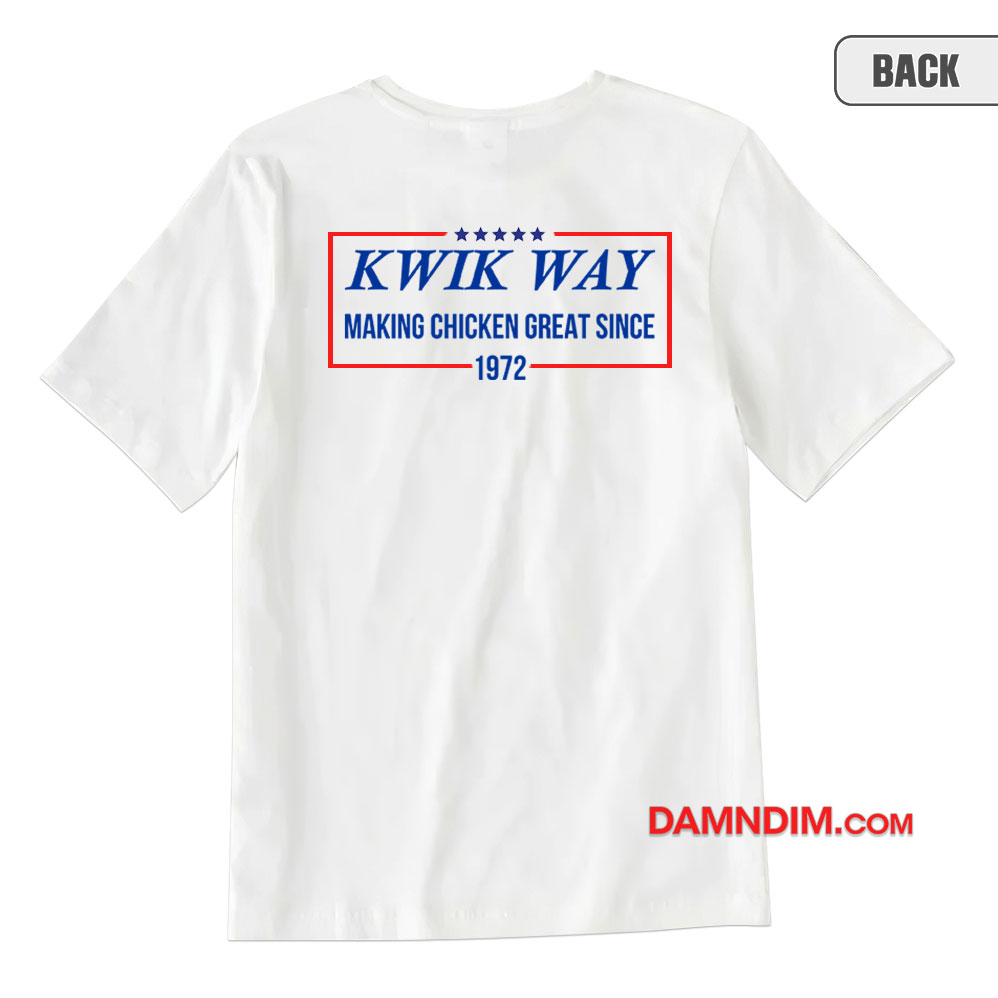 Kwik Way Making Chicken Great Since 1972 T-Shirt Kwik Way Making Chicken Great Since 1972 T-Shirt