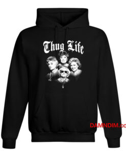 The Golden Girls Thug Life Hoodie