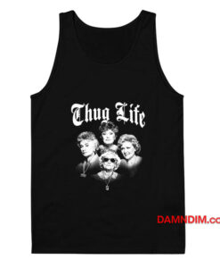 The Golden Girls Thug Life Tank Top