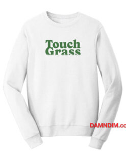 Touch Grass Sweatshirt