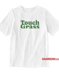 Touch Grass T-Shirt