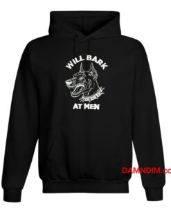 Will Bark At Men Hoodie
