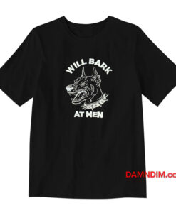 Will Bark At Men T-Shirt